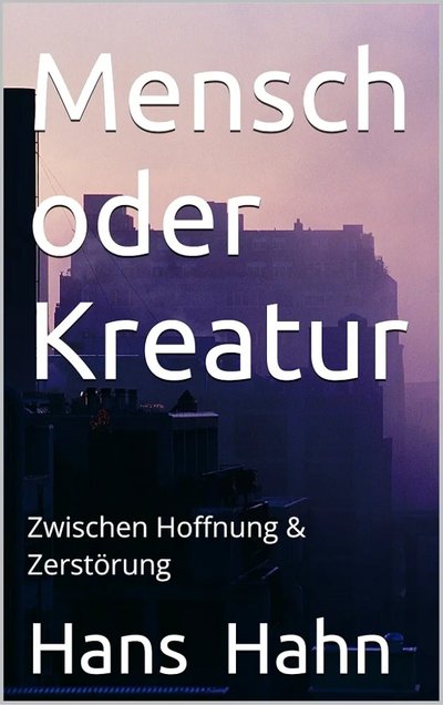 Buchcover Mensch oder Kreatur von Hans J. Hahn